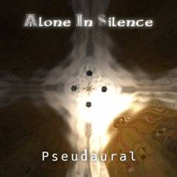 Alone In Silence : Pseudaural